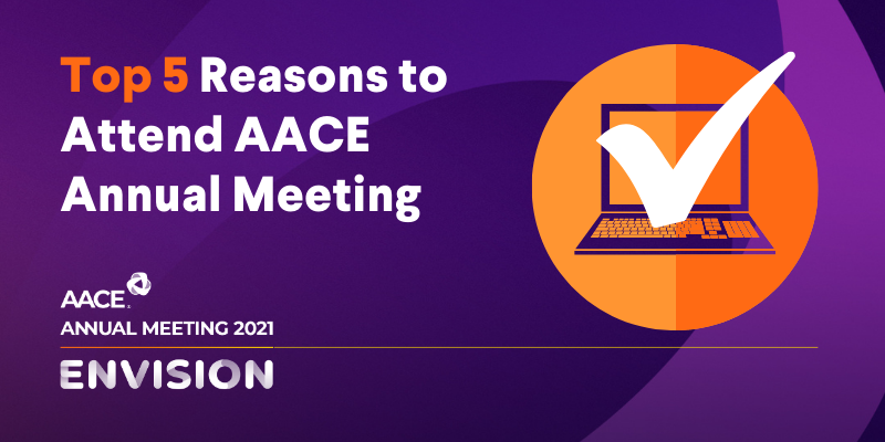 Top 5 Reasons to Attend AACE Annual Meeting 
