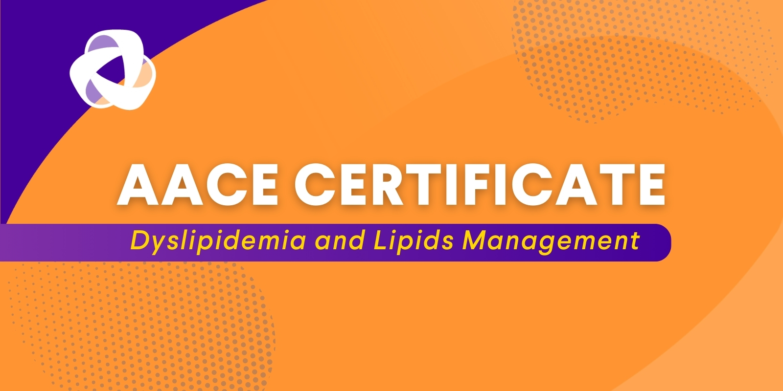 AACE Certificate: Dyslipidemia and Lipids Management