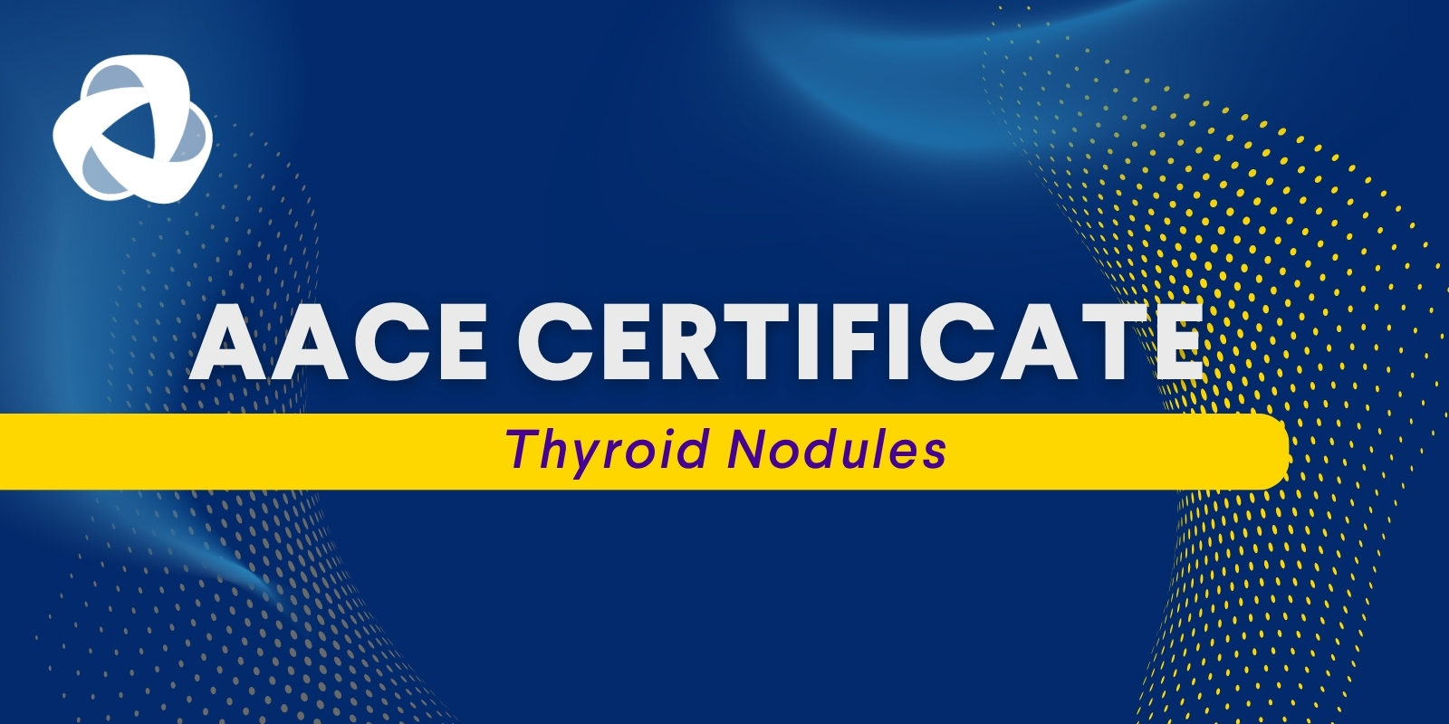 AACE Certificate: Thyroid Nodules